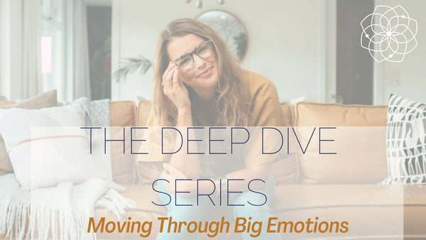 Deep Dive Call: Moving Through Big Emotions & A First Look at Unconditional Self-love